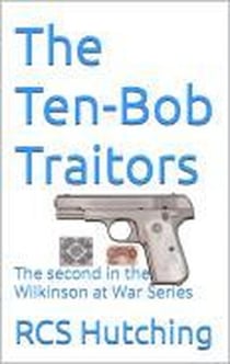 The Ten-Bob Traitors - Wilkinson at War, #2