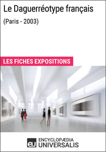 Le Daguerréotype français (Paris - 2003) - Les Fiches Exposition d'Universalis