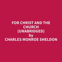 For Christ and the Church (Unabridged)
