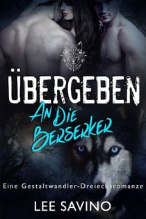 Übergeben an die Berserker - Die Berserker-Saga, #4