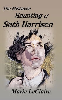 The Mistaken Haunting of Seth Harrison