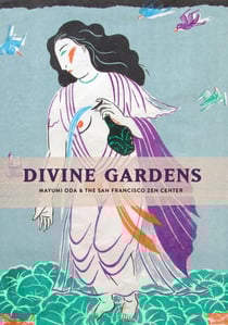 Divine Gardens - Mayumi Oda and the San Francisco Zen Center