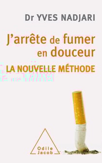 J'arrête de fumer en douceur - La nouvelle méthode