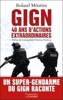 GIGN. 40 ans dactions extraordinaires