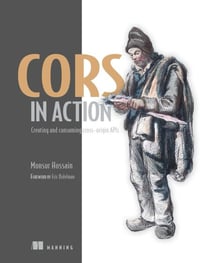 CORS in Action - Creating and consuming cross-origin APIs