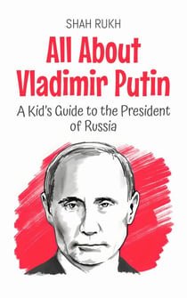 All About Vladimir Putin: A Kid’s Guide to the President of Russia - Knowledge Books For Kids, #55