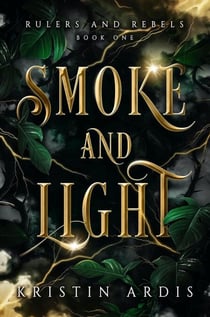 Smoke and Light - Rulers and Rebels, #1