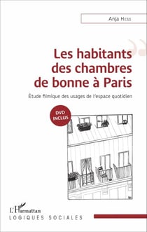 Les habitants des chambres de bonne à Paris - Étude filmique des usages de l'espace quotidien