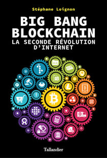 Big Bang Blockchain. La seconde révolution d'internet