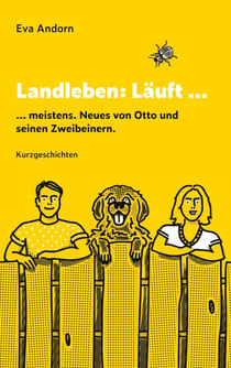 Landleben: Läuft ... - ... meistens. Neues von Otto und seinen Zweibeinern.