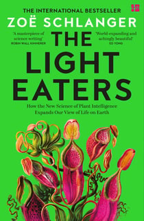 The Light Eaters - The New Science of Plant Intelligence