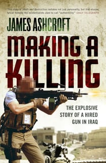 Making A Killing - The Explosive Story of a Hired Gun in Iraq