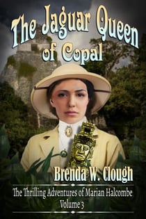 The Jaguar Queen of Copal - The Thrilling Adventures of the Most Dangerous Woman in Europe, #3