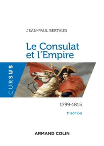 Le Consulat et l'Empire - 3e éd. - 1799-1815