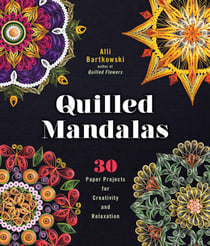 Quilled Mandalas - 30 Paper Projects for Creativity and Relaxation