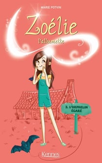 Zoélie l'allumette T03 - L'Orphelin égaré