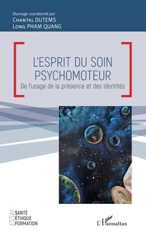 L'esprit du soin psychomoteur - De l'usage de la présence et des identités