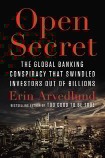 Open Secret - The Global Banking Conspiracy That Swindled Investors Out of Billions