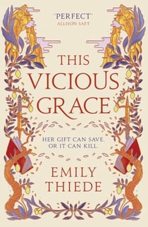 This Vicious Grace - the romantic, unforgettable fantasy debut of the year