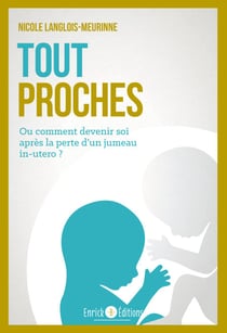 Tout proches - Ou comment devenir soi après la perte d'un jumeau in utero