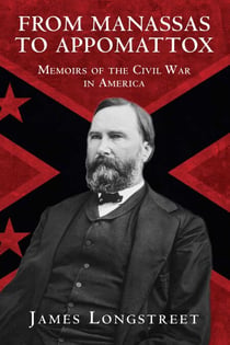 From Manassas to Appomattox - Memoirs of the Civil War in America