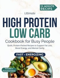 Ultimate High Protein Low Carb Cookbook for Busy People