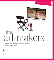 The Ad Makers - How the Best TV Commercials are Produced
