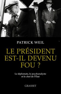 Le président est-il devenu fou ? - Le diplomate, le psychanalyste et le chef de l'Etat
