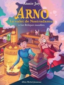 Les Reliques maudites - Arno, le valet de Nostradamus - tome 6