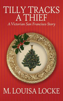 Tilly Tracks a Thief - Victorian San Francisco Mystery