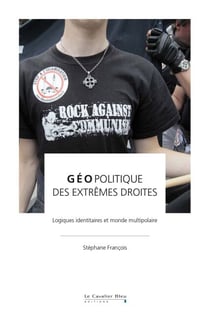 GEOPOLITIQUE DES EXTREMES DROITES - Logiques identitaires et monde multipolaire