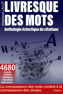 Livresque des mots - Anthologie éclectique de citations