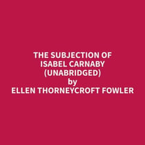 The Subjection Of Isabel Carnaby (Unabridged)