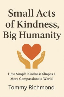 Small Acts of KIndness, Big Humanity - Small Lead Into Big, #42