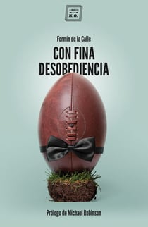 Con fina desobediencia - Atlas de rugby con olor a cerveza y barro