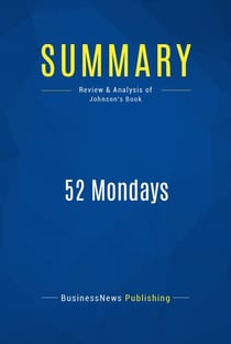 Summary: 52 Mondays - Review and Analysis of Johnson's Book