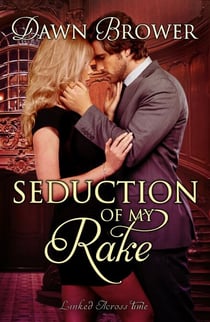Seduction of My Rake - Linked Across Time, #3