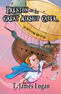 Preston and the Great Airship Caper - Adventure Kids, #6