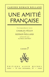 Une amitié française - Correspondance entre Charles Péguy et Romain Rolland, cahier n°7