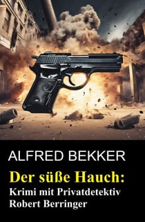 Der süße Hauch: Krimi mit Privatdetektiv Robert Berringer
