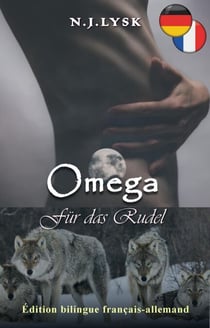 Un Omega pour la Meute & Omega für das Rudel - Bilingual Romances, #33