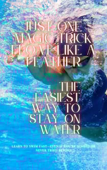 Just One Magic Trick Float like a Feather: The Easiest Way to Stay on Water
