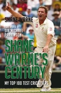 Shane Warne's Century - My Top 100 Test Cricketers