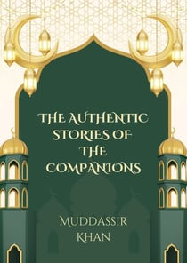 The Authentic Stories of the Companions