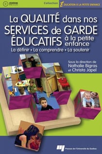 La qualité dans nos services de garde éducatifs à la petite enfance - La définir, la comprendre et la soutenir