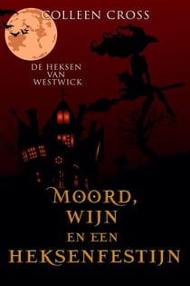 Moord, wijn en een heksenfestijn - De Heksen van Westwick, #5