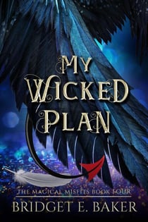 My Wicked Plan, A humorous cozy fantasy - The Magical Misfits, #4