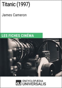 Titanic de James Cameron - Les Fiches Cinéma d'Universalis