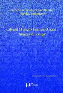 Edvard Munch-Francis Bacon - Images du corps