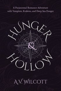 Hunger and Hollow: A Prequel Short Story Paranormal Romance Adventure with Vampires, Krakens, and Deep Sea Danger - Fangs and Fathoms Adventures, #0